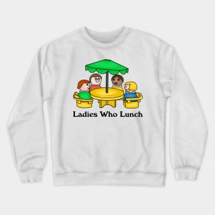 Little Ladies Who Lunch Crewneck Sweatshirt